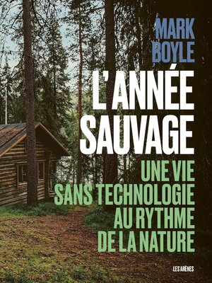 cover image of L'Année sauvage--Une vie sans technologie au rythme de la nature